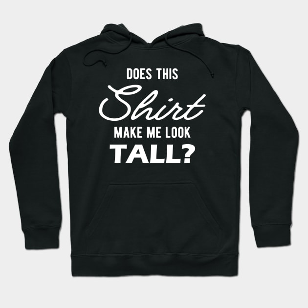 Tall Person - Does this shirt make me look tall? Hoodie by KC Happy Shop